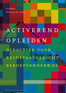 Activerend opleiden: Didactiek voor resultaatgericht beroepsonderwijs