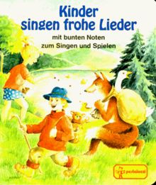 Kinder singen frohe Lieder. Mit bunten Noten zum Singen und Spielen