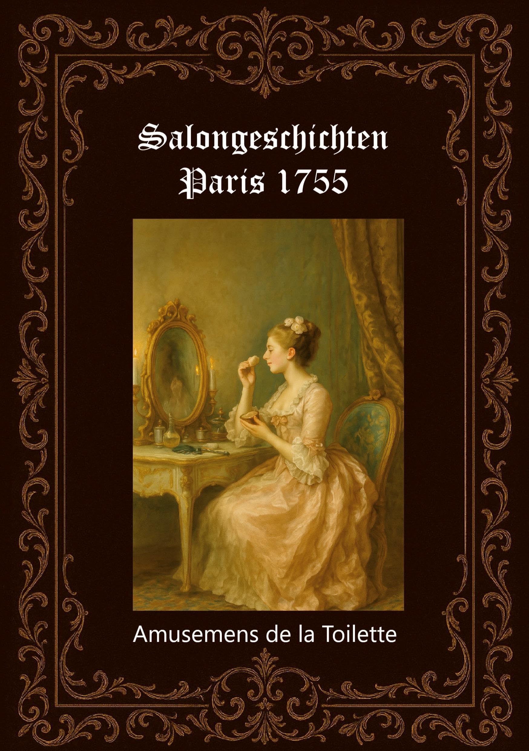 Salongeschichten Paris 1755 Band 1/2: Amusemens de la Toilette (Paris 1759)