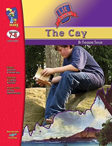 The Cay, by Theodore Taylor Lit Link Grades 7-8 (Lit Links)