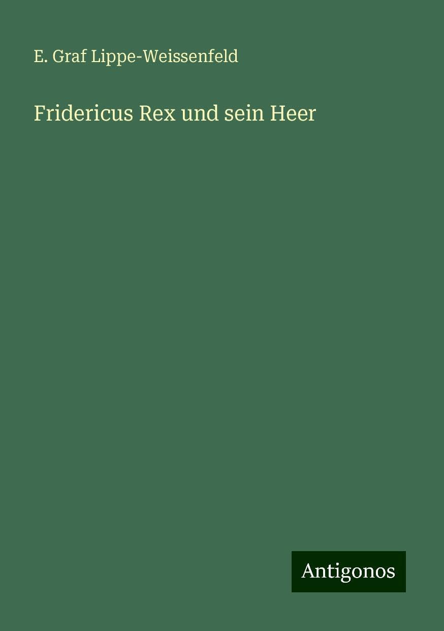 Fridericus Rex und sein Heer