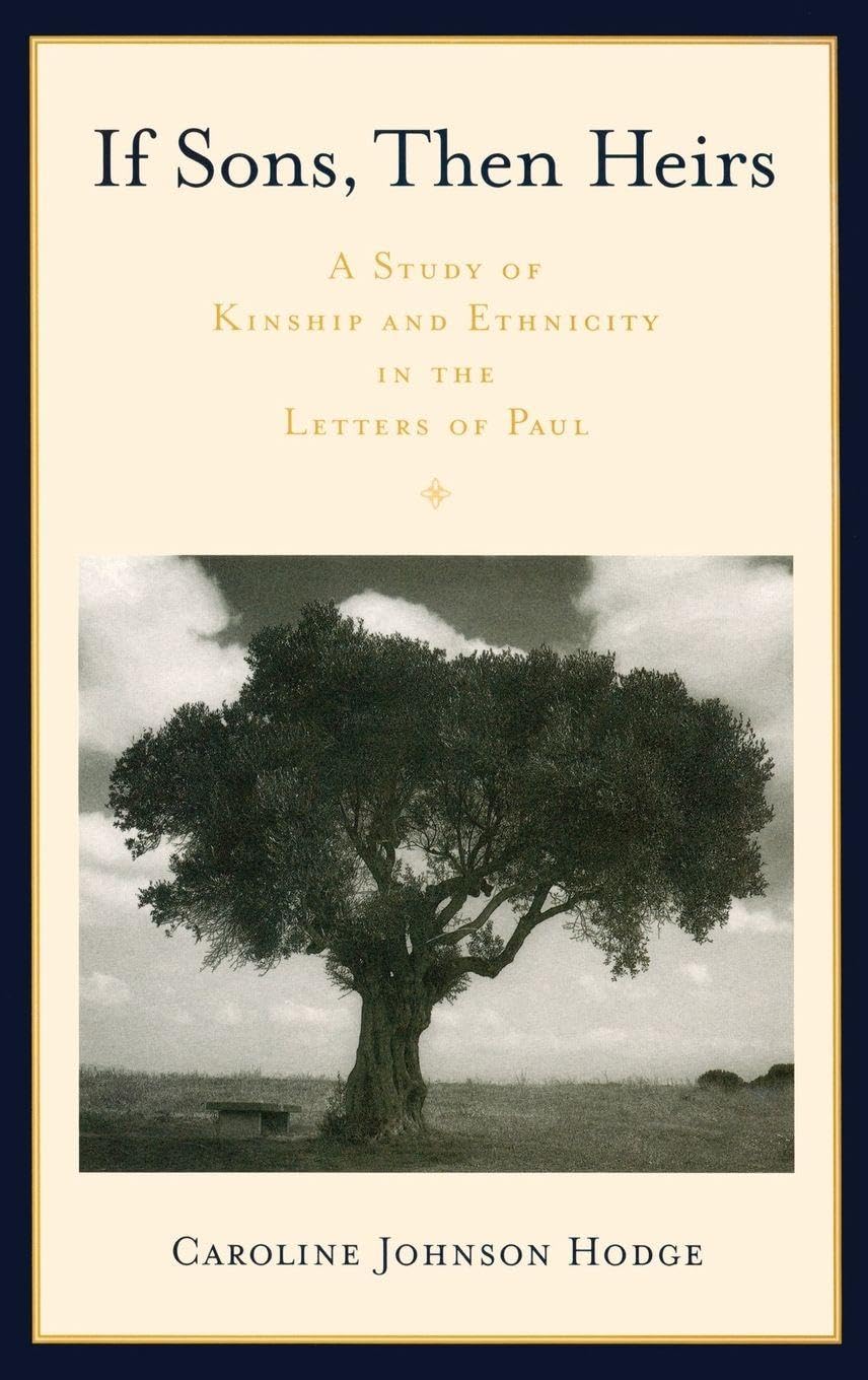 SONS THEN HEIRS KINSHIP ETHN LETT PAUL C: A Study of Kinship and Ethnicity in the Letters of Paul