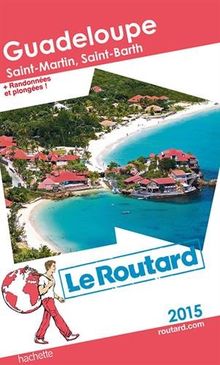 Guadeloupe : les Saintes, Marie-Galante, la Désirade, Saint-Martin, Saint-Barthélemy : 2015