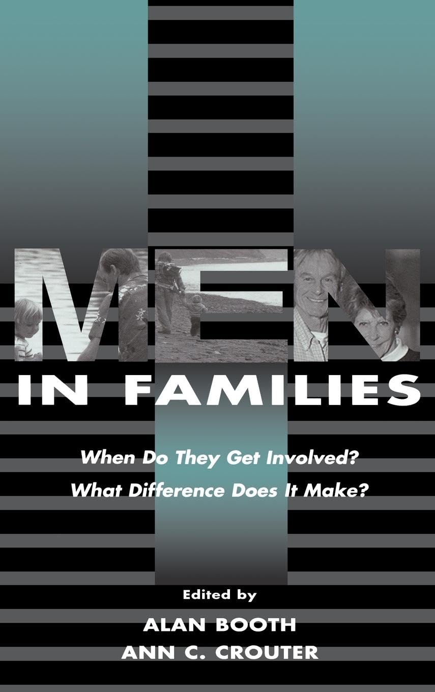 Men in Families: When Do They Get involved? What Difference Does It Make? (Penn State University Family Issues Symposia)