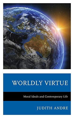 Worldly Virtue: Moral Ideals and Contemporary Life