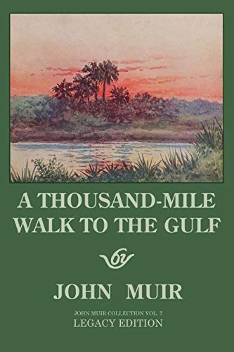 A Thousand-Mile Walk To The Gulf - Legacy Edition: A Great Hike To The Gulf Of Mexico, Florida, And The Atlantic Ocean (The Doublebit John Muir Collection, Band 7)