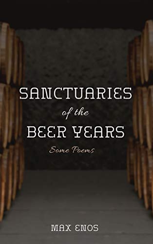 Sanctuaries of the Beer Years: Some Poems