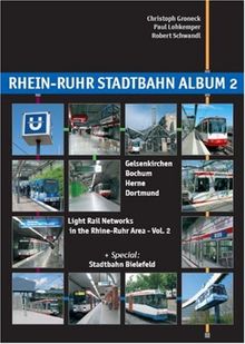 Rhein-Ruhr Stadtbahn Album 2: Gelsenkirchen, Herne, Bochum, Dortmund ,Light Rail Networks in the Rhine-Ruhr Area Vol.2 +  Special:Stadtbahn  Bielefeld