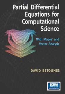 Partial Differential Equations for Computational Science: With Maple® and Vector Analysis (1375)