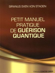 Petit manuel pratique de guérison quantique