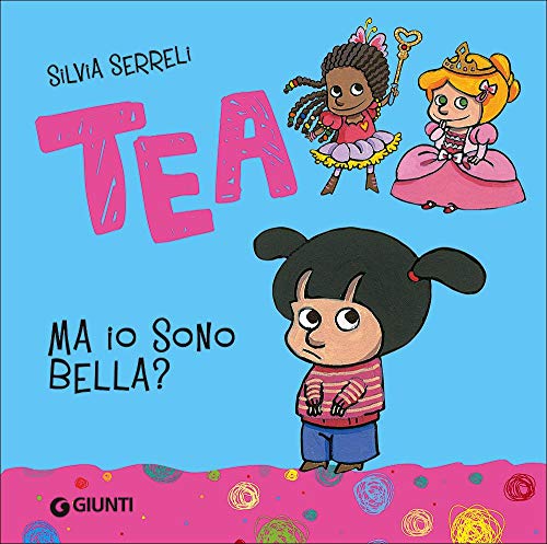 Ma io sono bella? (Tea) von Silvia Serreli