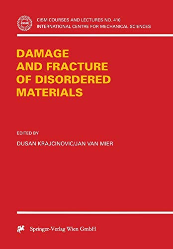 Damage and Fracture of Disordered Materials (CISM International Centre for Mechanical Sciences, 410, Band 410)