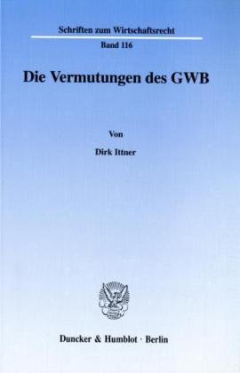 Die Vermutungen des GWB. (Schriften zum Wirtschaftsrecht; WR 116)