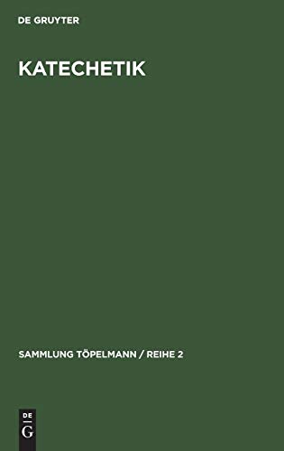 Katechetik: Einführung in die Theologie und Technik des kirchlichen Unterrichts (Sammlung Töpelmann / Reihe 2, 1, Band 1)
