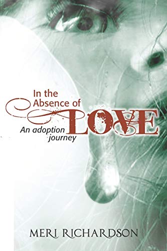In the Absence of Love: A Adoption Journey