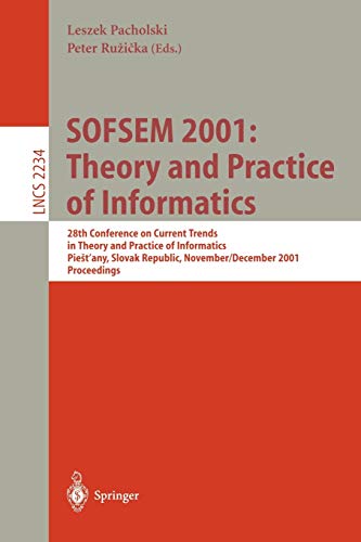 SOFSEM 2001: Theory and Practice of Informatics: 28th Conference on Current Trends in Theory and Practice of Informatics Piestany, Slovak Republic, ... Notes in Computer Science, 2234, Band 2234)