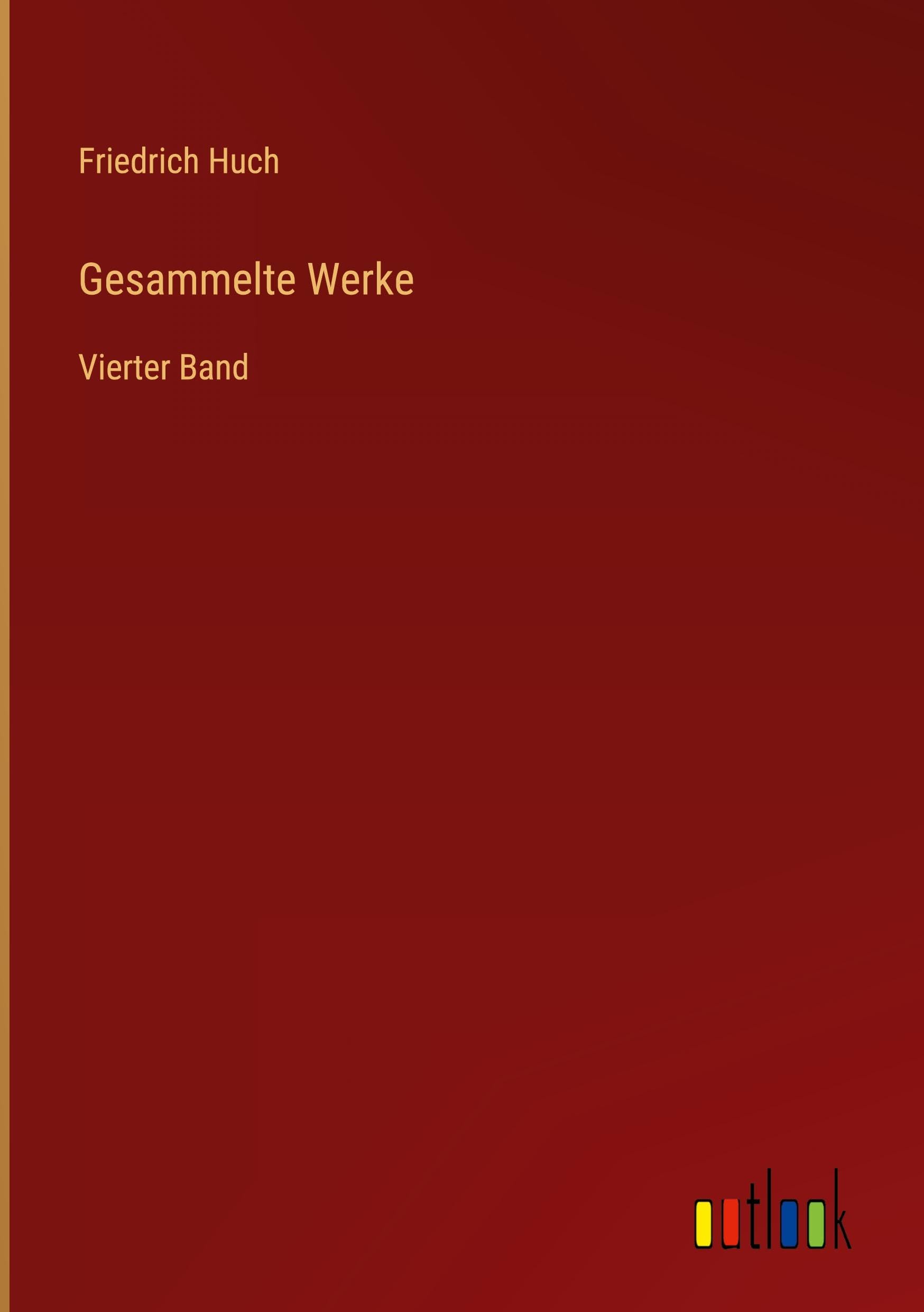 Gesammelte Werke: Vierter Band
