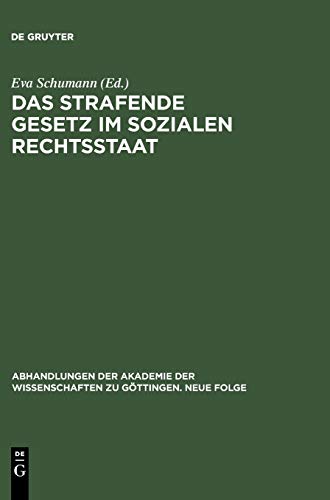 Das strafende Gesetz im sozialen Rechtsstaat: 15. Symposion der Kommission; Die Funktion des Gesetzes in Geschichte und Gegenwart'' (Abhandlungen der ... zu Göttingen. Neue Folge, Band 9)