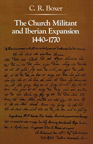 The Church Militant and Iberian Expansion, 1440-1770 (The Johns Hopkins Symposia in Comparative History)