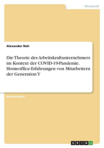 Die Theorie des Arbeitskraftunternehmers im Kontext der COVID-19-Pandemie. Homeoffice-Erfahrungen von Mitarbeitern der Generation Y
