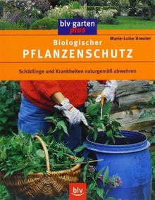 Biologischer Pflanzenschutz: Schädlinge und Krankheiten naturgemäß abwehren