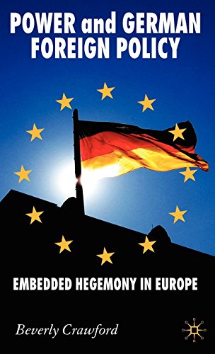 Power and German Foreign Policy: Embedded Hegemony in Europe (New Perspectives in German Political Studies)