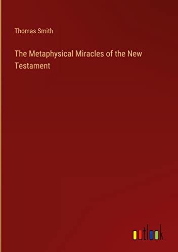 The Metaphysical Miracles of the New Testament