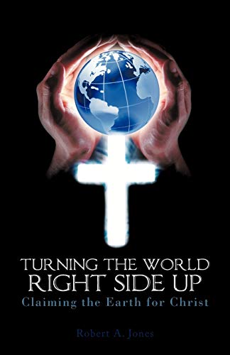 Turning the World Right Side Up: Claiming the Earth for Christ