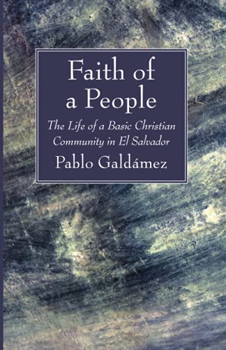 Faith of a People: The Life of a Basic Christian Community in El Salvador