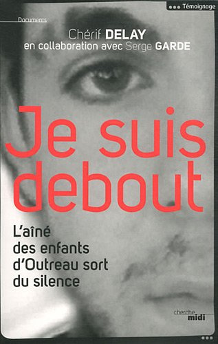 Je Suis Debout : L'aîné Des Enfants D'outreau Sort Du Silence