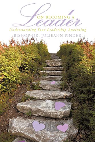 On Becoming A Leader: Understanding Your Leadership Anointing