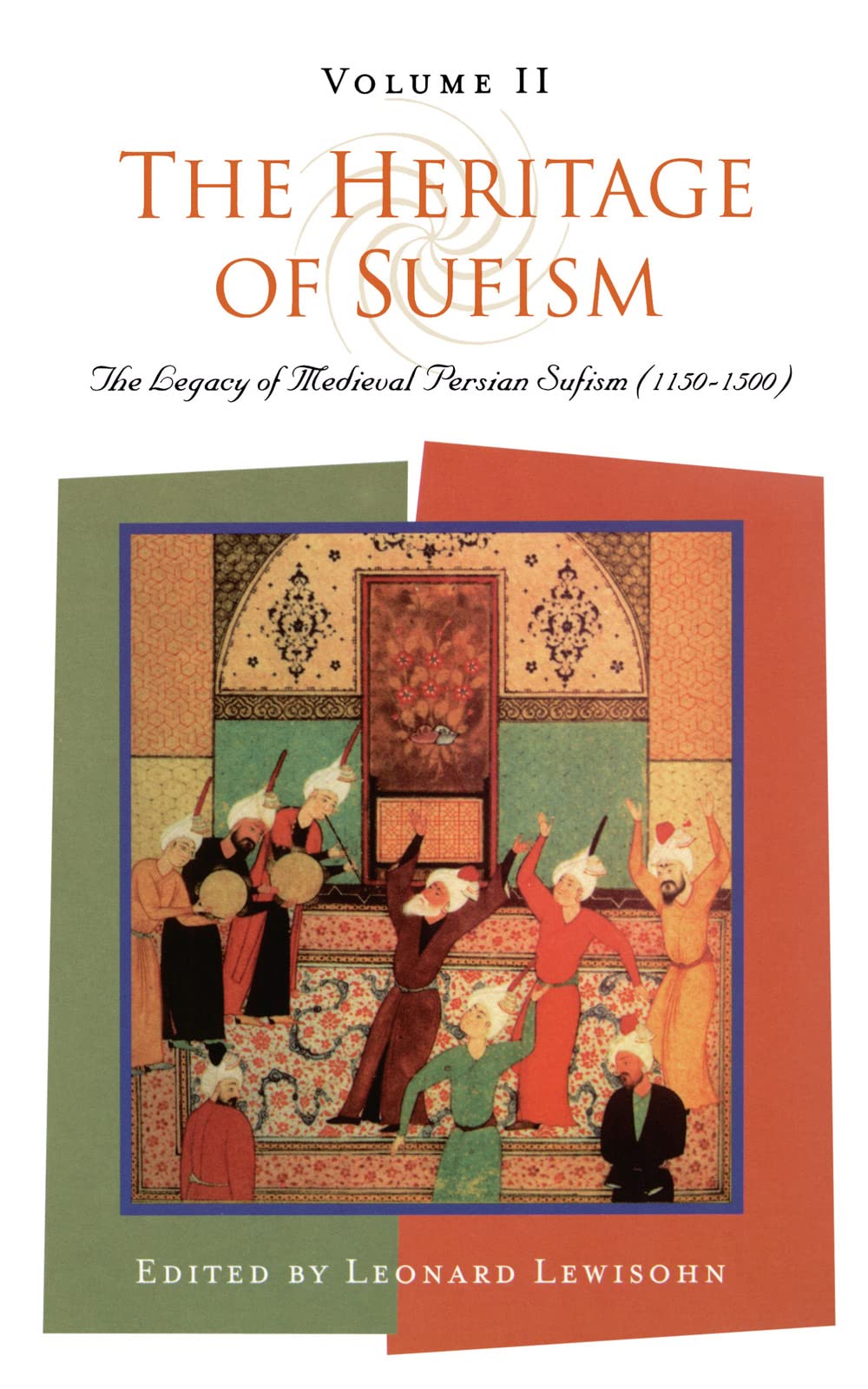 The Heritage of Sufism: Legacy Of Medieval Persian Sufism (1150-1500) V. 2