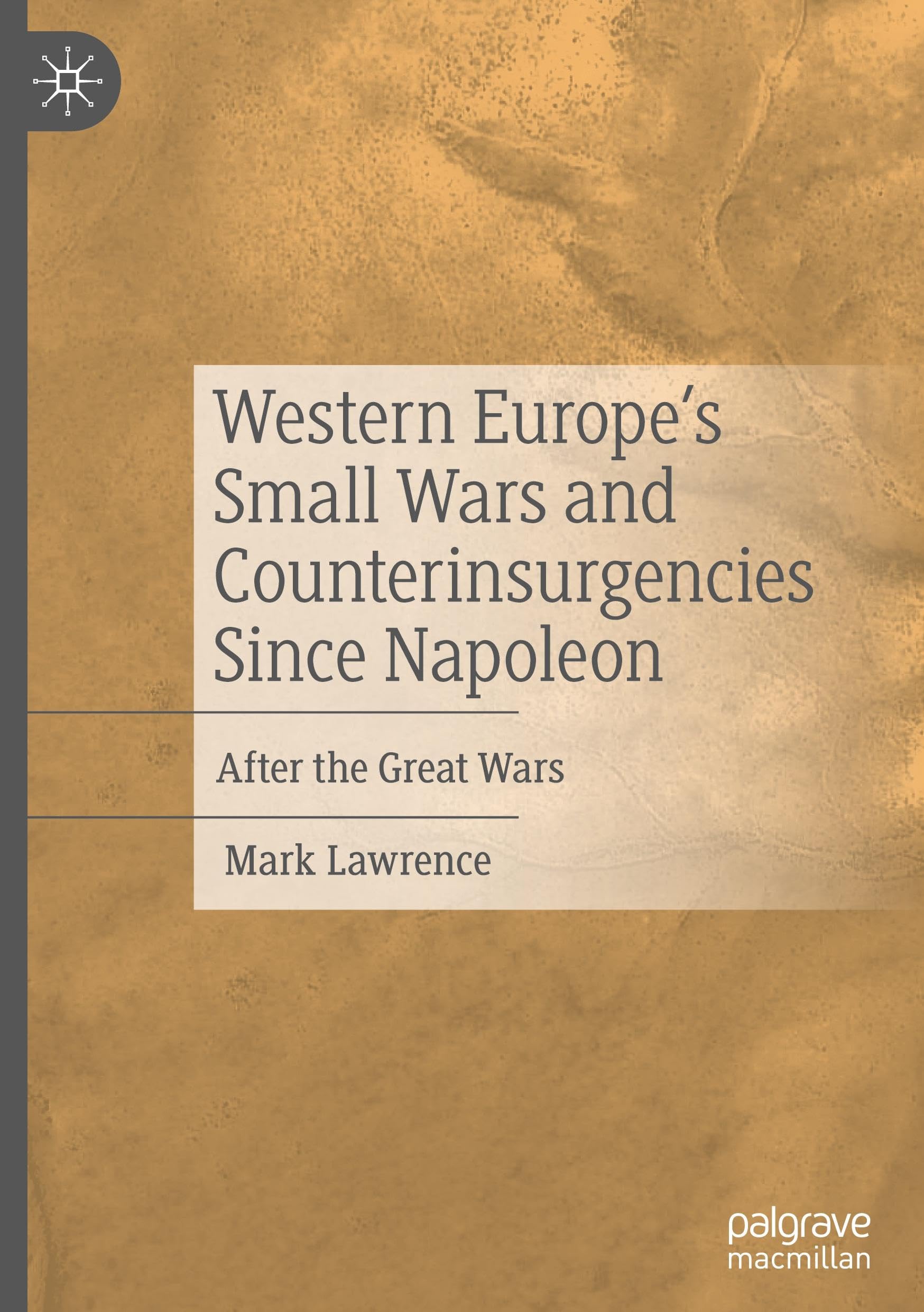 Western Europe’s Small Wars and Counterinsurgencies Since Napoleon: After the Great Wars
