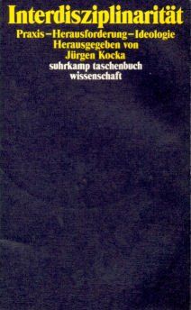 Interdisziplinarität. Praxis, Herausforderung, Ideologie.