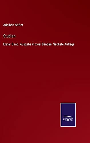 Studien: Erster Band. Ausgabe in zwei Bänden. Sechste Auflage