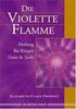 Die violette Flamme. Heilung für Körper, Geist und Seele