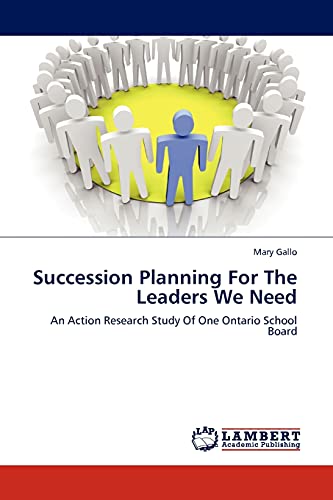 Succession Planning For The Leaders We Need: An Action Research Study Of One Ontario School Board