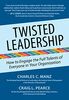 Twisted Leadership: How to Engage the Full Talents of Everyone in Your Organization