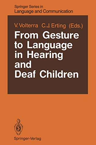 From Gesture to Language in Hearing and Deaf Children (Springer Series in Language and Communication, 27, Band 27)