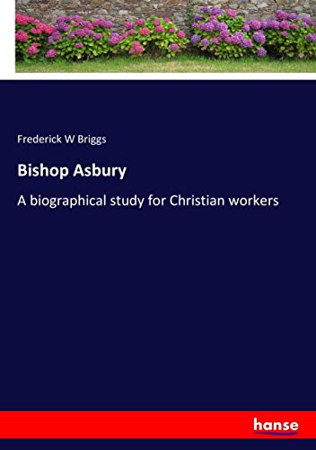 Bishop Asbury: A biographical study for Christian workers