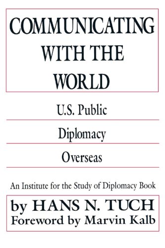 Communicating with the World: U. S. Public Diplomacy Overseas (Institute for the Study of Diplomacy)