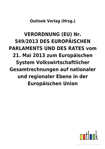 VERORDNUNG(EU) Nr. 549/2013DES EUROPÄISCHEN PARLAMENTS UND DES RATES vom 21. Mai 2013 zum Europäischen System Volkswirtschaftlicher Gesamtrechnungen ... regionaler Ebene in der Europäischen Union