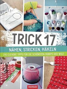 Trick 17 Nähen, Stricken, Häkeln