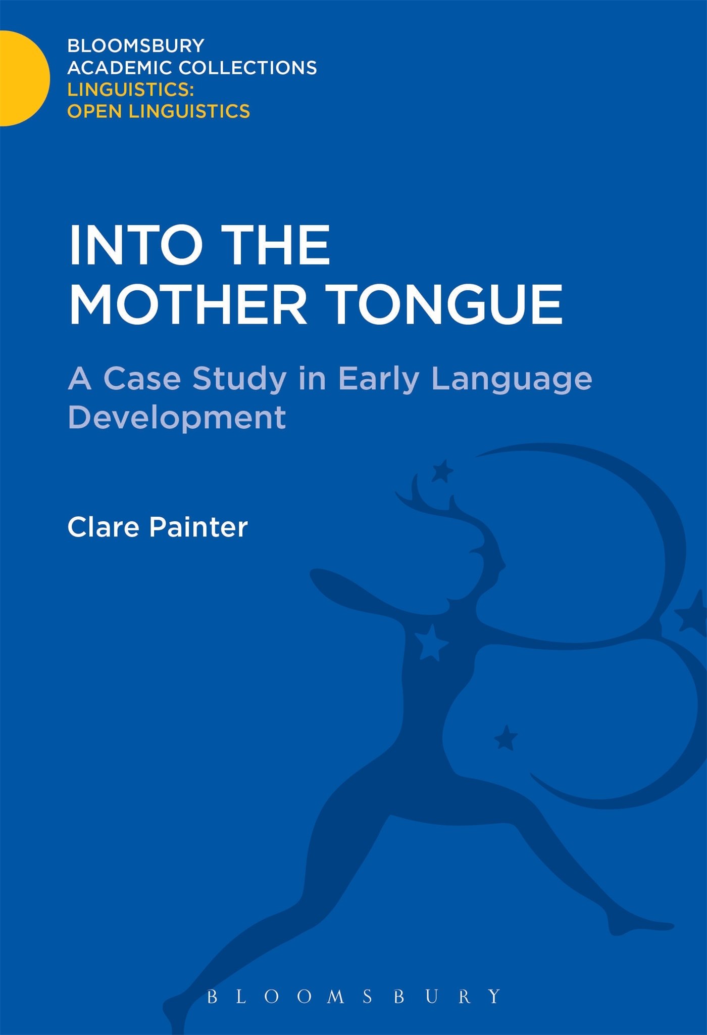 Into the Mother Tongue (Linguistics: Bloomsbury Academic Collections)