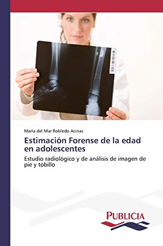 Estimación Forense de la edad en adolescentes: Estudio radiológico y de análisis de imagen de pie y tobillo