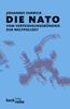 Die NATO: Vom Verteidigungsbündnis zur Weltpolizei?
