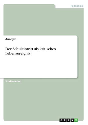 Der Schuleintritt als kritisches Lebensereignis
