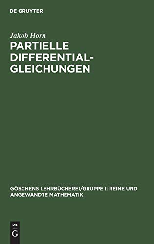 Partielle Differentialgleichungen (Göschens Lehrbücherei/ Gruppe I: Reine und angewandte Mathematik, 14, Band 14)