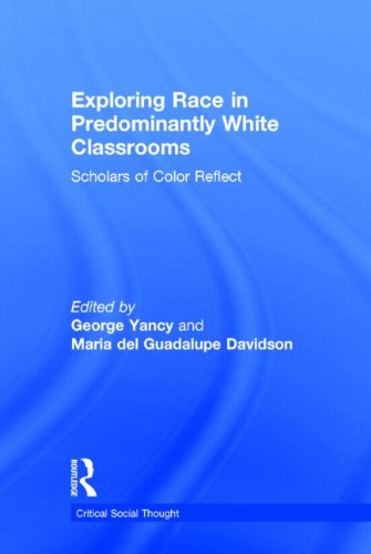 Exploring Race in Predominantly White Classrooms: Scholars of Color Reflect (Critical Social Thought)