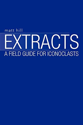 Extracts: A Field Guide for Iconoclasts